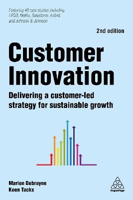 Customer Innovation: Delivering a Customer-Led Strategy for Sustainable Growth - Marion Debruyne,Koen Tackx - cover
