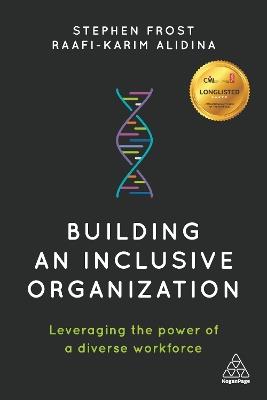 Building an Inclusive Organization: Leveraging the Power of a Diverse Workforce - Stephen Frost,Raafi-Karim Alidina - cover