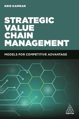 Strategic Value Chain Management: Models for Competitive Advantage - Qeis Kamran - cover