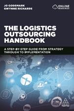 The Logistics Outsourcing Handbook: A Step-by-Step Guide From Strategy Through to Implementation