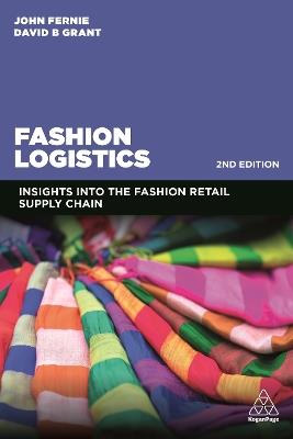 Fashion Logistics: Insights into the Fashion Retail Supply Chain - John Fernie,David B. Grant - cover