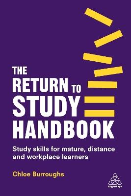 The Return to Study Handbook: Study Skills for Mature, Distance, and Workplace Learners - Chloe Burroughs - cover