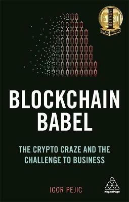 Blockchain Babel: The Crypto Craze and the Challenge to Business - Igor Pejic - cover