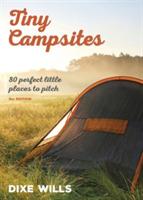Tiny Campsites: 80 Small but Perfect Places to Pitch - Dixe Wills,AA Publishing - cover