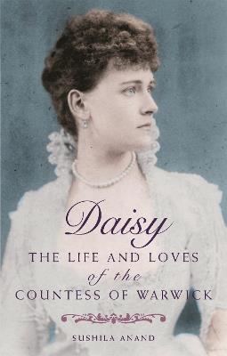 Daisy: The life and loves of the Countess of Warwick - Sushila Anand - cover