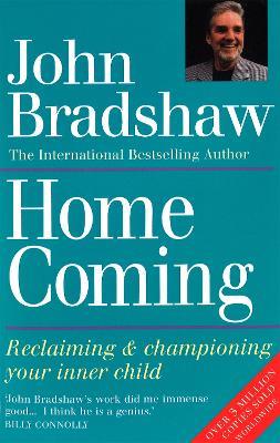 Homecoming: Reclaiming & championing your inner child - John Bradshaw - cover