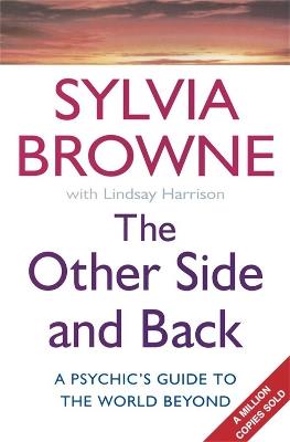 The Other Side And Back: A psychic's guide to the world beyond - Sylvia Browne,Lindsay Harrison - cover