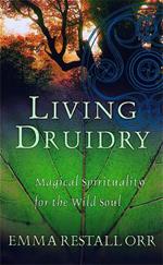 Living Druidry: Magical spirituality for the wild soul