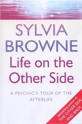 Life On The Other Side: A psychic's tour of the afterlife - Sylvia Browne - cover