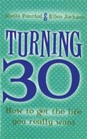 Turning 30: How to Get the Life You Really Want - Sheila Panchal,Ellen Jackson - cover