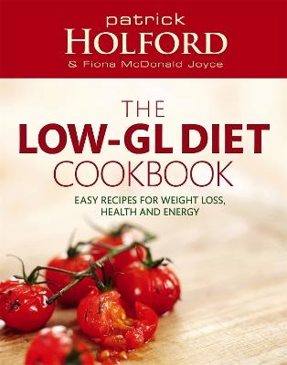 The Low-GL Diet Cookbook: Easy recipes for weight loss, health and energy - Patrick Holford,Fiona McDonald Joyce - cover