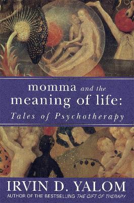 Momma And The Meaning Of Life: Tales of Psycho-therapy - Irvin Yalom - cover