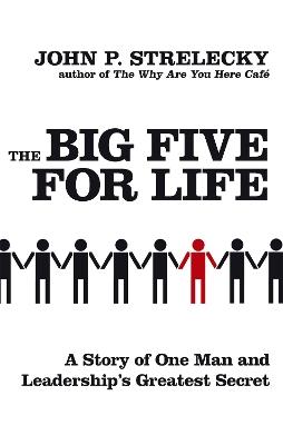 The Big Five For Life: A story of one man and leadership's greatest secret - John P. Strelecky - cover