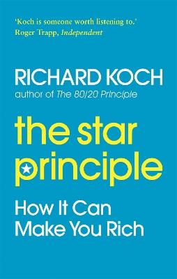 The Star Principle: How it can make you rich - Richard Koch - cover
