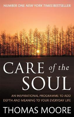 Care Of The Soul: An inspirational programme to add depth and meaning to your everyday life - Thomas Moore - cover