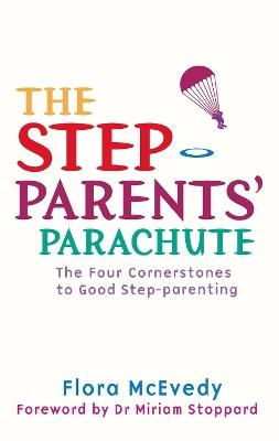 The Step-Parents' Parachute: The Four Cornerstones of Good Step-parenting - Flora McEvedy - cover