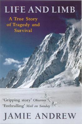Life And Limb: A true story of tragedy and survival - Jamie Andrew - cover