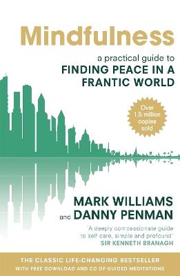 Mindfulness: A practical guide to finding peace in a frantic world - Mark Williams,Danny Penman - cover