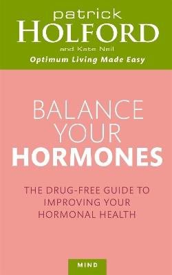 Balance Your Hormones: The simple drug-free way to solve women's health problems - Patrick Holford,Kate Neil - cover