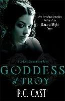 Goddess Of Troy: Number 6 in series - P C Cast - cover