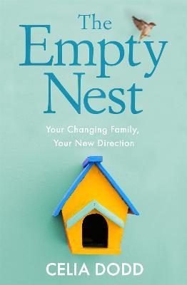 The Empty Nest: Your Changing Family, Your New Direction - Celia Dodd - cover