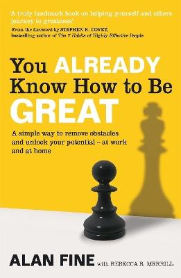 You Already Know How To Be Great: A simple way to remove interference and unlock your potential - at work and at home - Alan Fine,Rebecca R. Merrill - cover