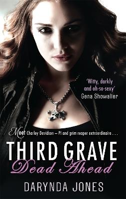 Third Grave Dead Ahead: Number 3 in series - Darynda Jones - cover