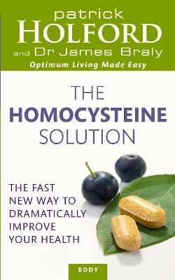The Homocysteine Solution: The fast new way to dramatically improve your health - Patrick Holford,James Braly - cover