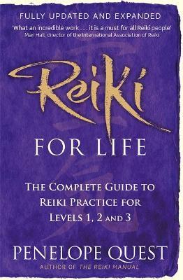 Reiki For Life: The complete guide to reiki practice for levels 1, 2 & 3 - Penelope Quest - cover