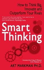 Smart Thinking: How to Think Big, Innovate and Outperform Your Rivals