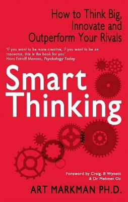 Smart Thinking: How to Think Big, Innovate and Outperform Your Rivals - Art Markman - cover