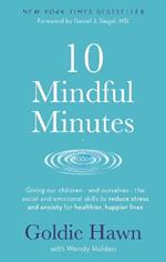 10 Mindful Minutes: Giving our children - and ourselves - the skills to reduce stress and anxiety for healthier, happier lives