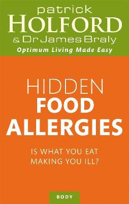 Hidden Food Allergies: Is what you eat making you ill? - Patrick Holford,James Braly - cover