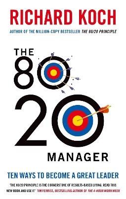 The 80/20 Manager: Ten ways to become a great leader - Richard Koch - cover