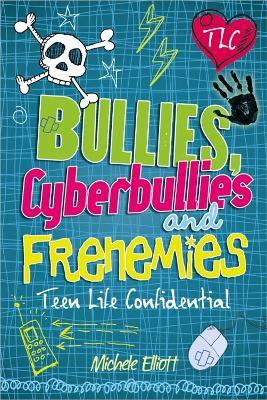 Teen Life Confidential: Bullies, Cyberbullies and Frenemies - Michele Elliott - cover