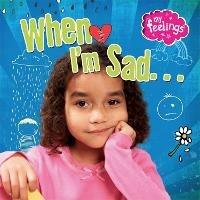 My Feelings: When I'm Sad - Moira Butterfield - cover