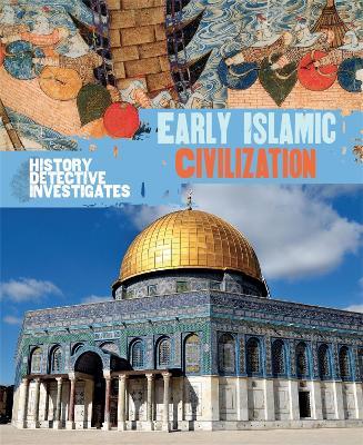 The History Detective Investigates: Early Islamic Civilization - Claudia Martin - cover