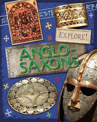 Explore!: Anglo Saxons - Jane Bingham - cover