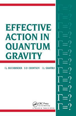 Effective Action in Quantum Gravity - I.L Buchbinder,S Odintsov,L Shapiro - cover