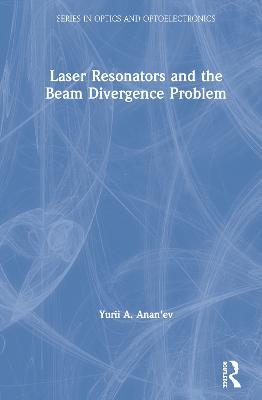 Laser Resonators and the Beam Divergence Problem - Yurii A. Anan'ev - cover