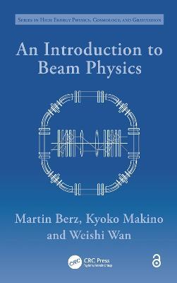 An Introduction to Beam Physics - Martin Berz,Kyoko Makino,Weishi Wan - cover