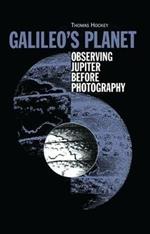 Galileo's Planet: Observing Jupiter Before Photography