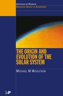 The Origin and Evolution of the Solar System - Michael M. Woolfson - cover
