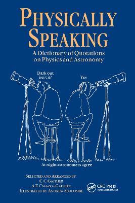 Physically Speaking: A Dictionary of Quotations on Physics and Astronomy - C.C. Gaither - cover