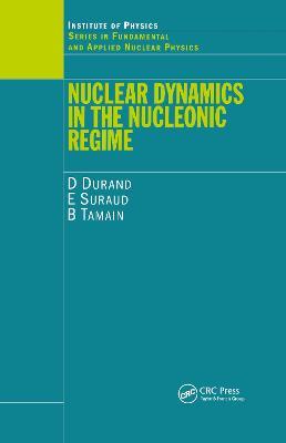 Nuclear Dynamics in the Nucleonic Regime - D Durand,E Suraud,B Tamain - cover