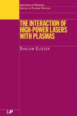 The Interaction of High-Power Lasers with Plasmas - Shalom Eliezer - cover