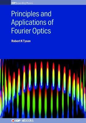 Principles and Applications of Fourier Optics - Robert K Tyson - cover
