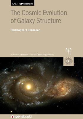 The Cosmic Evolution of Galaxy Structure - Christopher Conselice - cover