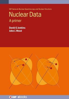 Nuclear Data: A primer - David Jenkins,John L Wood - cover