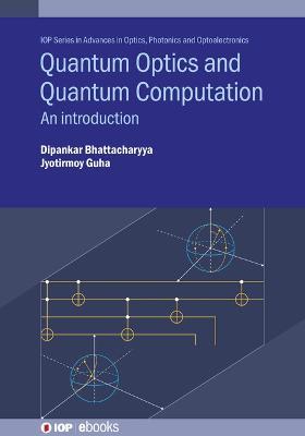 Quantum Optics and Quantum Computation: An introduction - Dipankar Bhattacharyya,Jyotirmoy Guha - cover